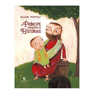 O Príncipe Contador de Histórias - Ellen Pestili - Thomas Nelson