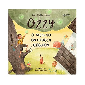 Ozzy o Menino da Cabeça Erguida - Anna Padilha Moura - Quatro Ventos