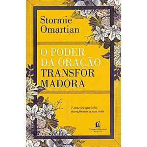 O Poder Da Oração Transformadora, Stormie Omartian - Thomas Nelson  - O Poder Da Oração Transformadora, Stormie Omartian - Thomas Nelson