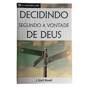 Decidindo Segundo a Vontade de Deus - J Scott Duvall - Livreto - Pão Diário