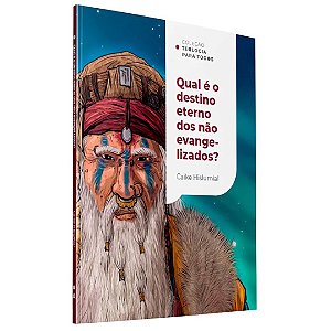 Coleção Teologia para Todos: Qual é o Destino Eterno dos Não Evangelizados? Caike Hislumial - Thomas Nelson