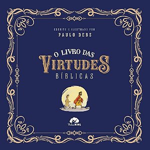 O Livro das Virtudes Bíblicas, Paulo Debs - Vida #20AnosDe100%