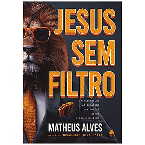 Jesus Sem Filtro, Matheus Alves - Editora Hagnos