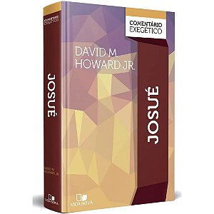 Josué - Comentário Exegético, David M Howard Jr - Capa Dura - Vida Nova