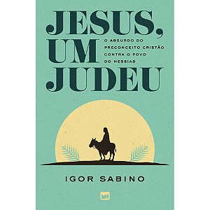 Jesus, um Judeu, Igor Sabino - Mundo Cristão