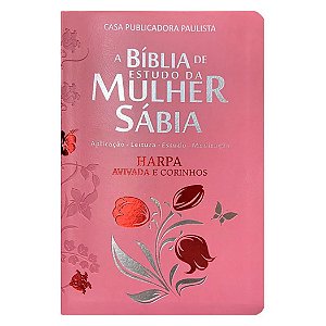 Bíblia de Estudo da Mulher Sábia Harpa Avivada e Corinhos - Capa Luxo Tulipa Rosa - CPP