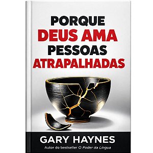 Porque Deus Ama Pessoas Atrapalhadas, Gary Haynes - Atos