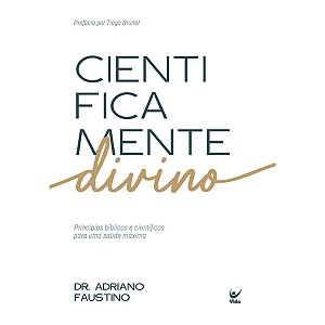 Cientificamente Divino, Dr. Adriano Faustino - Vida #20AnosDe100%