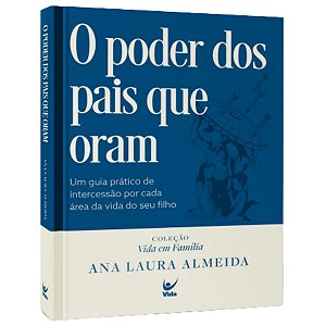 O Poder dos Pais que Oram, Ana Laura Almeida - Vida (Capa Dura) #20AnosDe100%