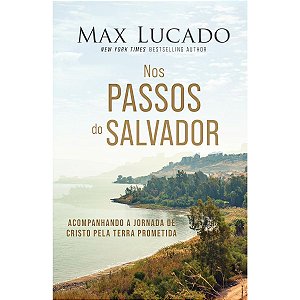 Nos Passos do Salvador, Max Lucado - Thomas Nelson