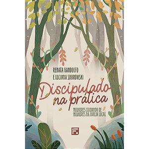 Discipulado na Prática, Renata Gandolfo e Luciana Sborowski - Fiel