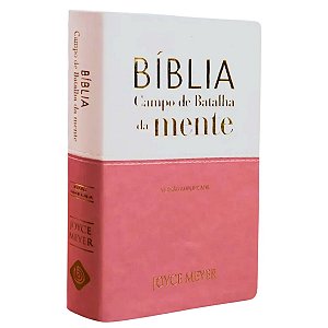 Bíblia Campo de Batalha da Mente - Joyce Meyer - Branco e Rosa - Versão Amplificada - Bello