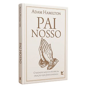 O Pai Nosso, Adam Hamilton - Vida