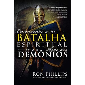 Entendendo a Batalha Espiritual e a Ação dos Demônios, Ron Phillips - BvBooks
