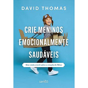 Crie Meninos Emocionalmente Saudáveis, David Thomas - Sankto