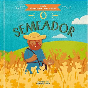O Semeador - Coleção Histórias que Jesus Contou - Pão Diário