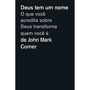 Deus Tem Um Nome - John Mark Comer - Thomas Nelson