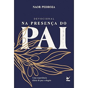 Devocional Na Presença do Pai, Naor Pedroza - Vida