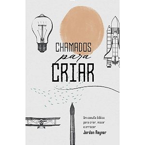 Chamados Para Criar, Jordan Raynor - Thomas Nelson