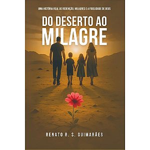 Do Deserto ao Milagre, Renato R. S. Guimarães - Independente