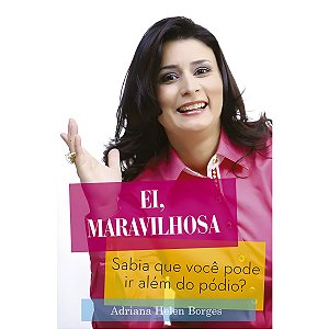Ei, Maravilhosa!, Adriana Helen Borges - BvBooks