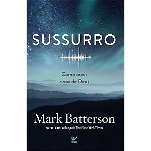 Sussurro, Mark Batterson - Vida