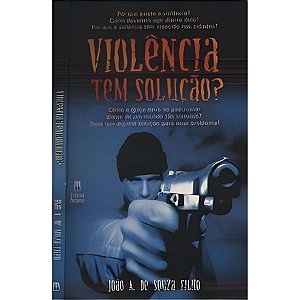 Violência Tem Solução?, João A. de Souza Filho - Betânia