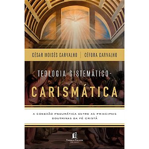 Box Teologia Sistemático - Carismática, César Moisés e Céfora Carvalho - Thomas Nelson