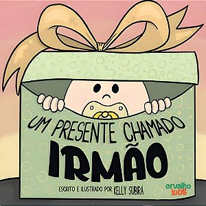 Um Presente Chamado Irmão, Kelly Subirá - Orvalho