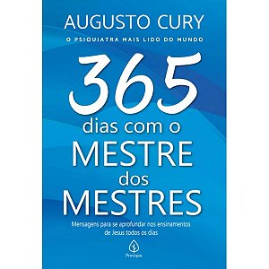 365 Dias Com o Mestre dos Mestres, Augusto Cury - Principis