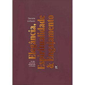 Elegância, Espiritualidade e Engajamento, Daniela Linhares - Vida