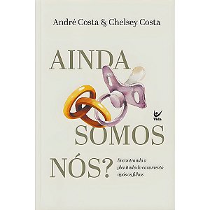 Ainda Somos Nós?, André e Chelsey Costa - Vida #LiquidaJaneiro