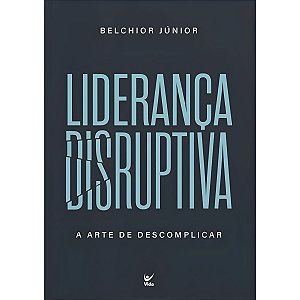 Liderança Disruptiva, Belchior Júnior - Vida