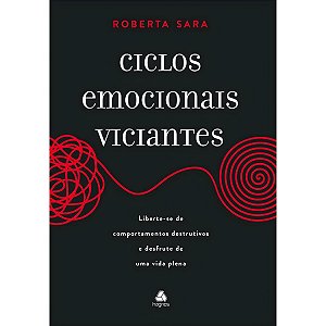 Ciclos Emocionais Viciantes, Roberta Sara - Hagnos