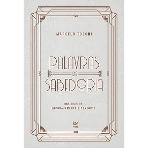 Palavras de Sabedoria 2026, Marcelo Toschi - Vida