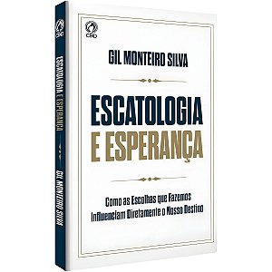Escatologia e Esperança, Gil Monteiro Silva - CPAD