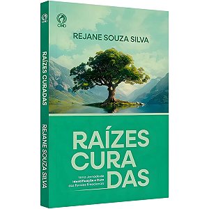 Raízes Curadas, Rejane Souza Silva - CPAD