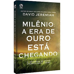 Milênio: A Era de Ouro Está Chegando, David Jeremiah - CPAD