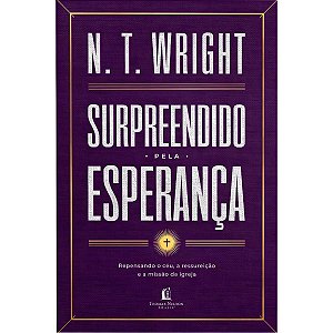 Surpreendido pela Esperança, N.T. Wright - Thomas Nelson