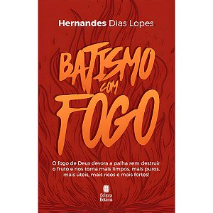 Batismo com Fogo, Hernandes Dias Lopes - Betânia