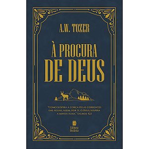 À Procura de Deus, A. W. Tozer - Betânia