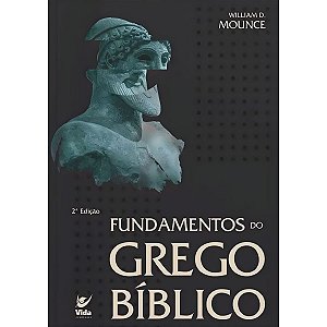 Fundamentos do Grego Bíblico, William D. Mounce - Vida