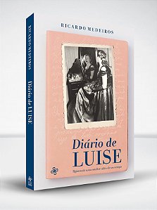 Diário de Luise: relatos de uma mulher além do seu tempo