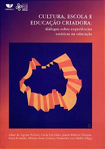 Cultura, escola e educação criadora: diálogos sobre experiências estéticas na educação