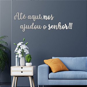 Espelho Até aqui, nos ajudou o senhor!!!