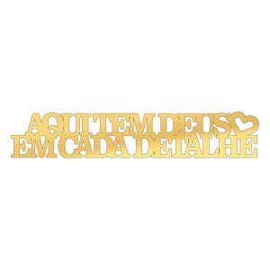 Placa de Mesa Aqui Tem Deus Em Cada Detalhe - Espel. Dourada