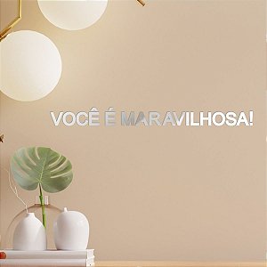 Espelho "Você é maravilhosa" 50cm - Acríl. Espelhado Prata