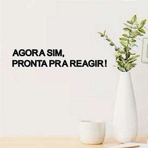 Placa Decorativa Agora sim, pronta pra reagir! - Preta