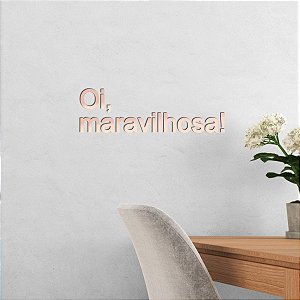 Espelho Dec "Oi, maravilhosa!" F1- Acrílico Espel Rosa