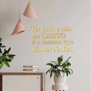 Espelho "Ter tudo e não ter CRISTO...não ter NADA."- Dourado